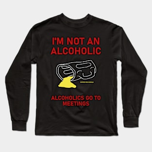 Not an alcoholic's shirt! Long Sleeve T-Shirt